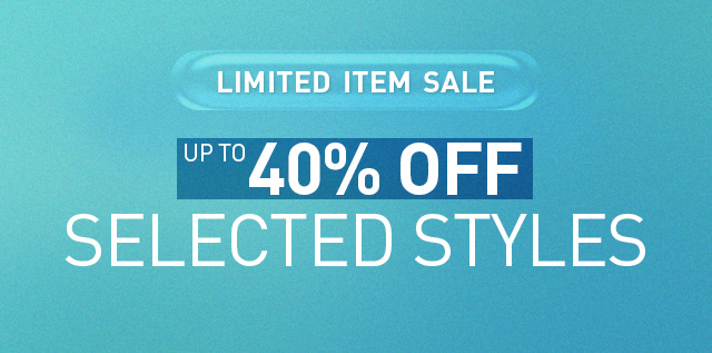 LIMITED ITEM SALE UP TO 40% OFF SELECTED STYLES
